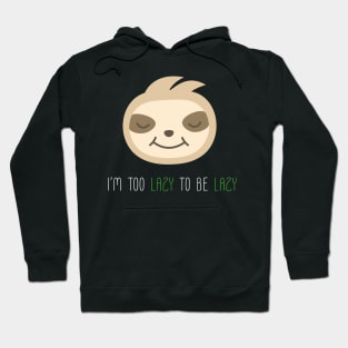 Too Lazy To Be Lazy Sloth Hoodie